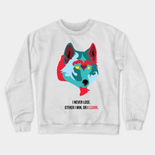I never lose either i win or learn wolf face color Crewneck Sweatshirt